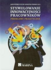 Stymulowanie innowacyjności pracowników - Piwowar-Sulej Katarzyna, Pietroń-Pyszczek Agata