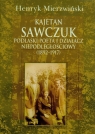 Kajetan Sawczuk podlaski poeta i działacz niepodległościowy 1892-1917
