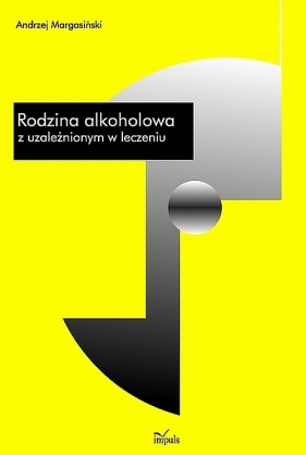 Rodzina alkoholowa z uzależnionym w leczeniu - Margasiński Andrzej