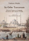 In Orbe Turcorum. Selected Papers on Language, Literature and Culture of Turks Majda Tadeusz