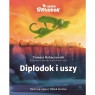 Smok Diplodok. Diplodok i uszy 3 - 5 Tomasz Robaczewski