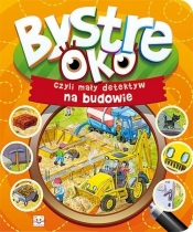 Bystre oko, czyli mały detektyw na budowie - Opracowanie zbiorowe