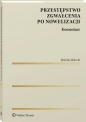 Przestępstwo zgwałcenia po nowelizacji. Komentarz - Mikołaj Małecki