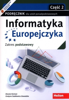 Informatyka Europejczyka Podręcznik Część 2 Zakres podstawowy - Danuta Korman, Grażyna Szabłowicz-Zawadzka