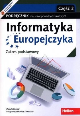 Informatyka Europejczyka Podręcznik Część 2 Zakres podstawowy - Korman Danuta, Szabłowicz-Zawadzka Grażyna