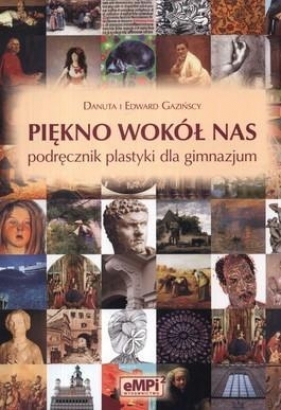 Piękno wokół nas Plastyka Podręcznik - Danuta Gazińska, Edward Gaziński