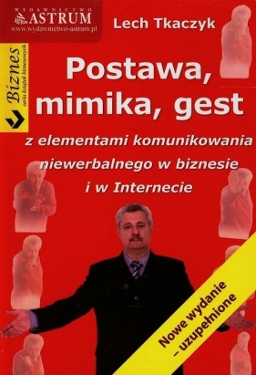Postawa mimika gest z elementami komunikowania niewerbalnego w biznesie i w Internecie - Tkaczyk Lech