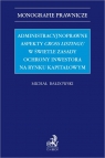 Administracyjnoprawne aspekty cross listingu w świetle zasady ochrony inwestora Michał Bałdowski