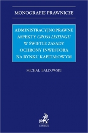 Administracyjnoprawne aspekty cross listingu w świetle zasady ochrony inwestora na rynku kapitałowym