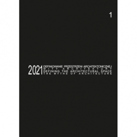 Defining the Architectural Space, 2021 vol. 1. The Myths of Architecture - Tomasz Kozłowski