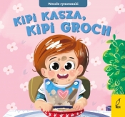 Wesołe rymowanki. Kipi kasza, kipi groch - Opracowanie zbiorowe