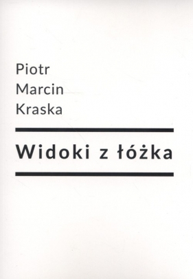 Widoki z łóżka - Piotr Marcin Kraska