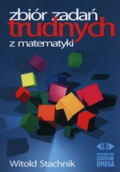 Zbiór zadań trudnych z matematyki - Witold Stachnik