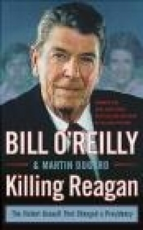Killing Reagan Martin Dugard, Bill O'Reilly