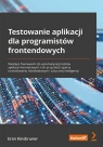 Testowanie aplikacji dla programistów frontendowych. Wiodące frameworki do Eran Kinsbruner