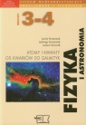 Fizyka i astronomia Moduł 3-4 Atomy i kwanty Od kwarków do galaktyk Semaniak Jacek, Semaniak Jadwiga, Krywult Janusz