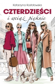 Czterdzieści i wciąż pięknie. Tom 9 - Katarzyna Kostołowska