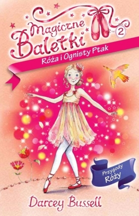 Magiczne Baletki 2 Róża i Ognisty Ptak - Bussell Darcey<br />