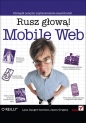 Mobile Web Rusz głową! - Lyza Danger Gardner, Jason Grigsby