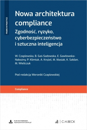 Nowa architektura compliance. Zgodność, ryzyko, cyberbezpieczeństwo i sztuczna inteligencja - Opracowanie zbiorowe