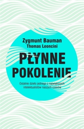 Płynne pokolenie - Zygmunt Bauman, Thomas Leoncini