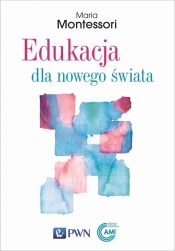 Edukacja dla nowego świata (Uszkodzona okładka) - Maria Montessori