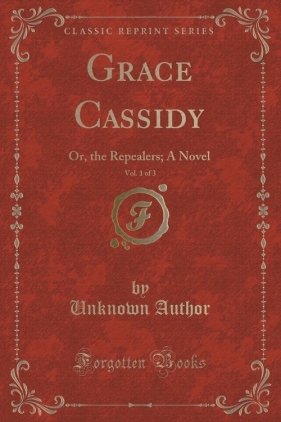 Grace Cassidy, Vol. 1 of 3 - Author Unknown