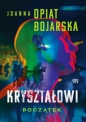 Kryształowi. Początek - Joanna Opiat-Bojarska
