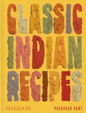 Classic Indian Recipes - Pushpesh Pant
