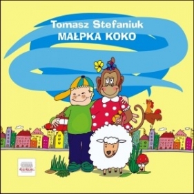 Małpka Koko i inne wierszyki dla (nie)grzecznych dzieci - Stefaniuk Tomasz 