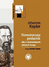 Noworoczny podarek albo o sześciokątnych płatkach śniegu - Kepler Johannes