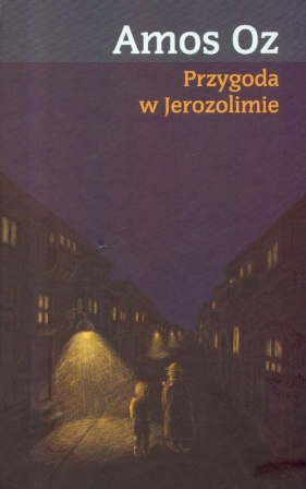 Przygoda w Jerozolimie - Oz Amos