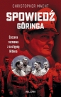 Spowiedź Göringa. Szczera rozmowa z zastępcą Hitlera - Christopher Macht