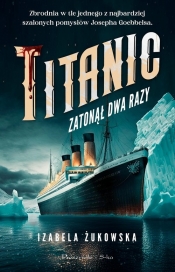 Titanic zatonął dwa razy - Izabela Żukowska