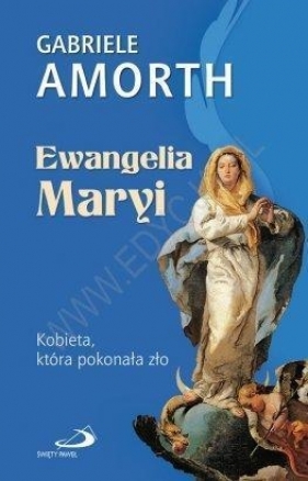 Ewangelia Maryi. Kobieta, która pokonała zło - GABRIELE AMORTH