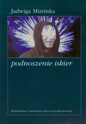 Podnoszenie iskier - Mizińska Jadwiga
