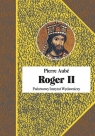 Roger II Twórca państwa Normanów włoskich Aube Pierre