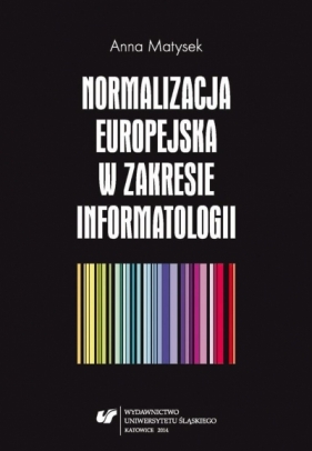 Normalizacja europejska w zakresie informatologii - Matysek Anna