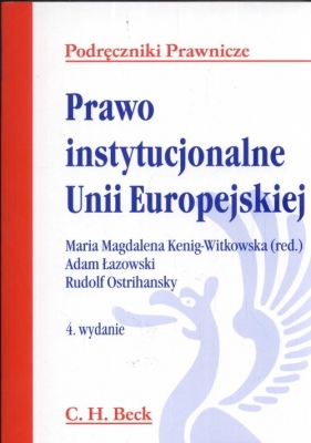 Prawo instytucjonalne Unii Europejskiej - Kenig-Witkowska Maria Magdalena, Łazowski Adam, Ostrihansky Rudolf