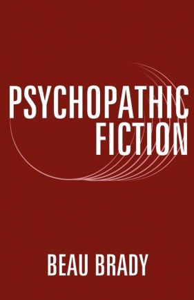 Psychopathic Fiction - Brady Beau