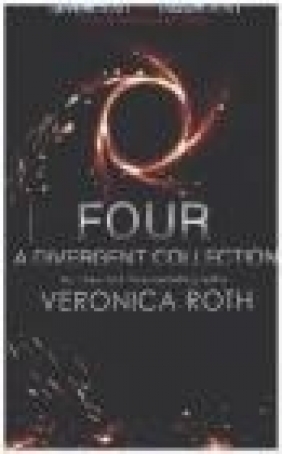 Four: A Divergent Collection Veronica Roth