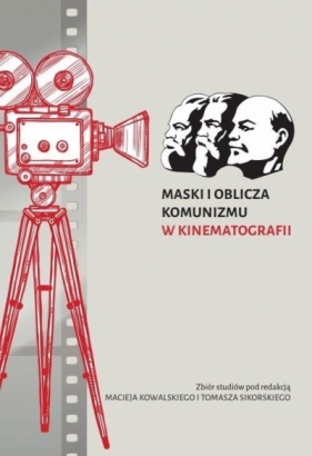 Maski i oblicza komunizmu w kinematografii - Opracowanie zbiorowe