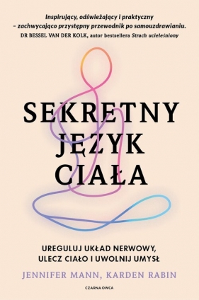 Sekretny język ciała. Ureguluj układ nerwowy, ulecz ciało i uwolnij umysł - Jennifer Mann, Karden Rabin