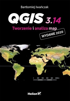 QGIS 3.14. Tworzenie i analiza map - Iwańczak Bartłomiej