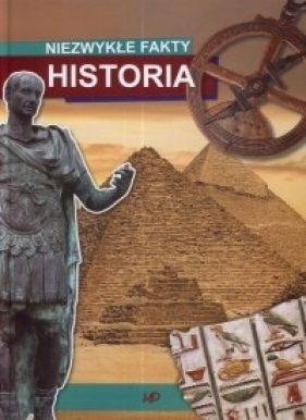 Niezwykłe fakty. Historia - Opracowanie zbiorowe