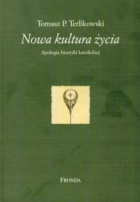 Nowa kultura życia - Terlikowski Tomasz P.