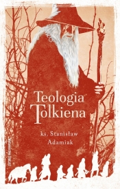 Teologia Tolkiena - Stanisław Adamiak