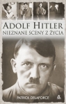 Adolf Hitler Nieznane sceny z życia Delaforce Patrick