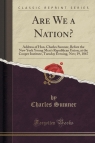 Are We a Nation? Address of Hon. Charles Sumner, Before the New York Young Sumner Charles