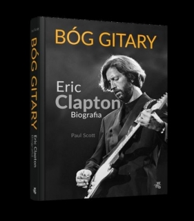 Bóg gitary Eric Clapton Biografia - Scott Paul
